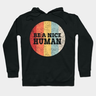 BE A NICE HUMAN Hoodie